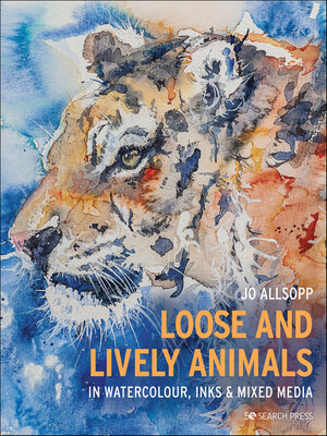 cover image of Loose and Lively Animals in Watercolour, Inks & Mixed Media